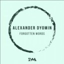 Alexander Dyomin - Forgotten Words Original Mix