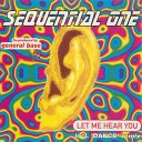 Sequential One - Let Me Hear You Original Mix