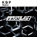 K P - Gucci Original Mix