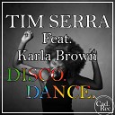 Tim Serra feat Karla Brown - Disco Dance Original Mix