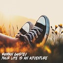 Roman Gostev - Your Life Is An Adventure Original Mix