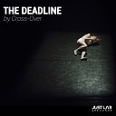 Cross Over - The Deadline Original Mix