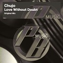 Chujo - Love Without Doubt Original Mix