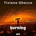 Tiziano Ghezzo - Burning Original Mix