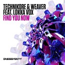 Technikore Weaver feat Lokka Vox - Find You Now Radio Edit
