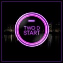 Two D - Start