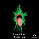 Liquid Brain - Super Jam