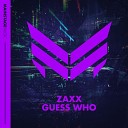 ZAXX - Guess Who Original Mix
