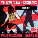 Yellow Claw Cesqeaux feat Becky G - Wild Mustang Reid Stefan Remix