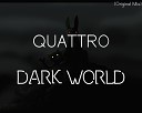 Quattro - Dark World Original Mix
