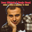 Ivan Ml dek Banjo Band Ivana Ml dka feat Lenka indel… - U Sila