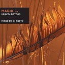 DJ Tiesto Magik 5 Heaven Beyond - Chant Sweet Images DJ Sakin vs Friends Remix