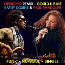 Kathy Kosins Paul Randolph - Could U B Me Opolopo Remix