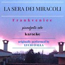 Frankvenice - La sera dei miracoli Karaoke Piano Version Originally Performed by Lucio…