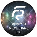 Dmitriy Rs - No Club Bitch Radio Ver