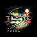 Tiesto - Say Something Original Mix