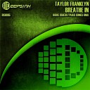 Taylor Franklyn - Breathe In Original Mix
