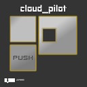 Cloud Pilot - Push Original Mix