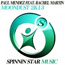 Paul Mendez feat Rachel Martin - Moondust 2K13 Original 2K13 Mix