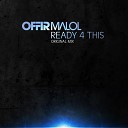 Offir Malol - Ready 4 This Original Mix
