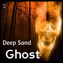 Deep Sand - Ghost Original Mix