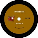 Taigherwuds - That Body Original Mix