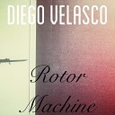 Diego Velasco - Rotor Machine Original Mix