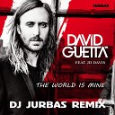 David Guetta Feat JD Davis - The World Is Mine Dj Jurbas Radio Edit