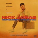 Nick Jonas feat Anne Marie Mike Posner - Remember I Told You Frank Walker Remix E D I K K G…