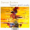 Damian Boulere - Sweet and Lovely
