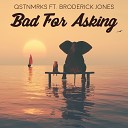 QSTNMRKS feat Broderick Jones - Bad For Asking