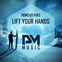 Homeaffairs - Lift Your Hands Radio Edit
