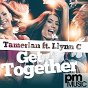 Tamerlan feat Llynn C - Get Together Original Mix
