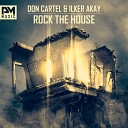 Ilker Akay Don Cartel - Rock The House Original Mix