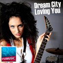 Dream City - Loving You Original Club Mix