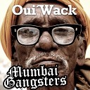 Oui Wack - Mumbai Gangsters Rishi Romero Ghetto Electric Tribal…