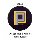 Miguel Rios Pete T - Seems Alright Groove Mix