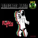 Renegade Alien - Get Funky Original Mix