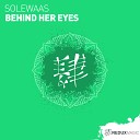 Solewaas - Behind Her Eyes Original Mix