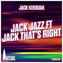 Jack Kerouak - Jack Thats Right Original Mix
