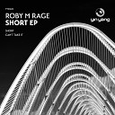 Roby M Rage - Can t Take It Original Mix