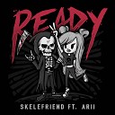 Skelefriend feat Arii - Ready Original Mix