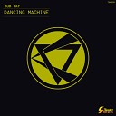 Bob Ray - Dancing Machine Original Mix