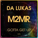 Da Lukas - Gotta Get Up Original Mix