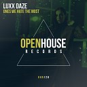 Luxx Daze - Ones We Hate The Most Original Mix