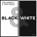 Tom Garnett Sash Sings - Black White Original Mix