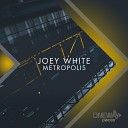 Joey White - Metropolis Original Mix