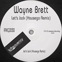 Wayne Brett - Let s Jack Housego Remix