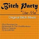 Bitch Party - Use Me Hands Up Bitch Mix