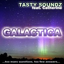 Tasty Soundz feat Catherine - Galactica Original Mix